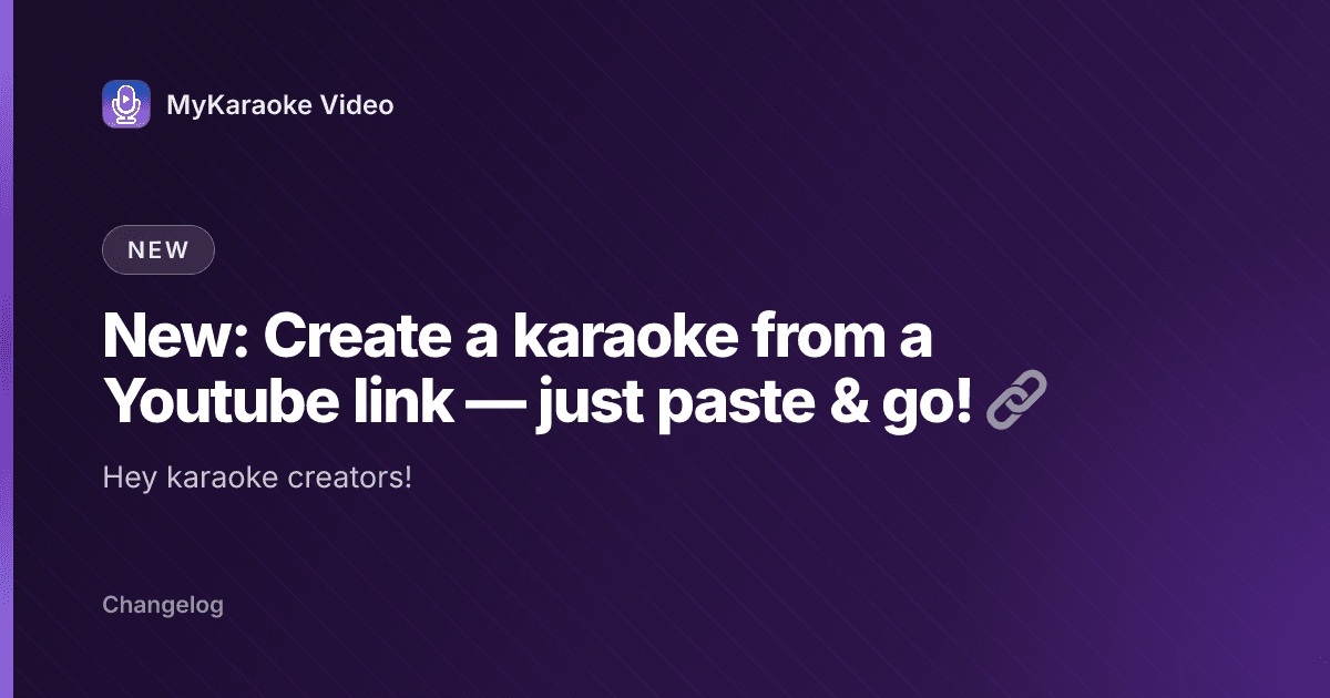 New: Create a karaoke from a Youtube link — just paste & go! 🔗
