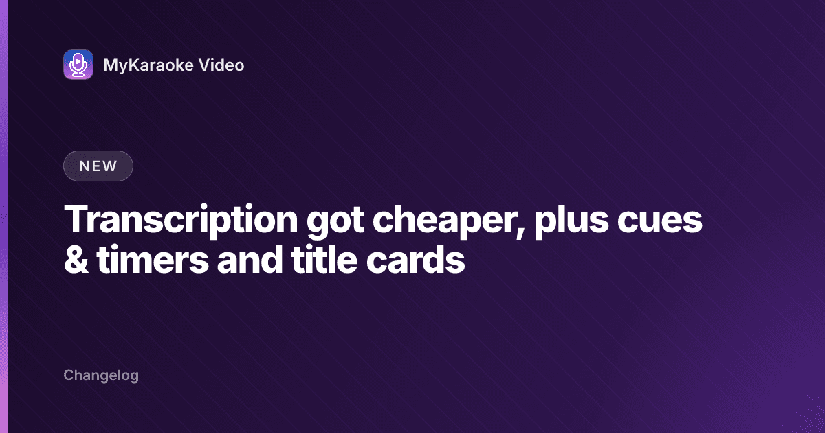 Transcription got cheaper, plus cues & timers and title cards